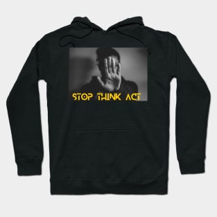 STOP THINK ACT Hoodie